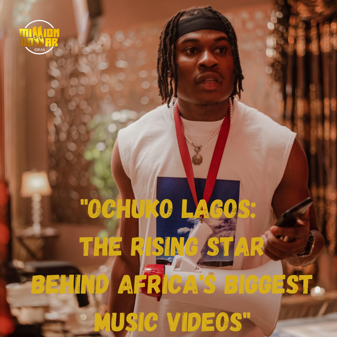 “OCHUKO LAGOS: The Rising Star Behind Africa’s Biggest Music Videos”