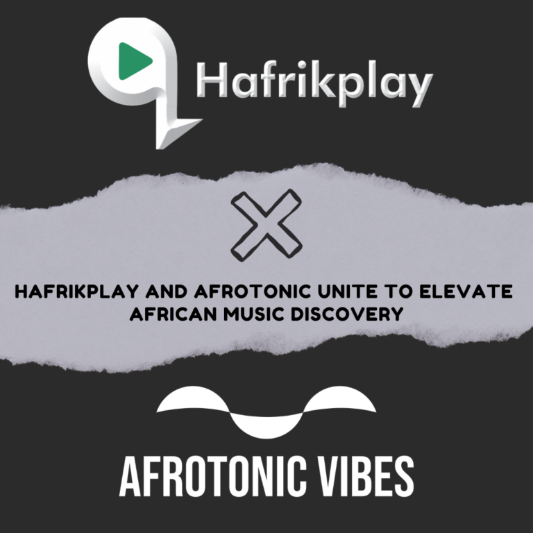 HAFRIKPLAY AND AFROTONIC UNITE TO ELEVATE AFRICAN MUSIC DISCOVERY