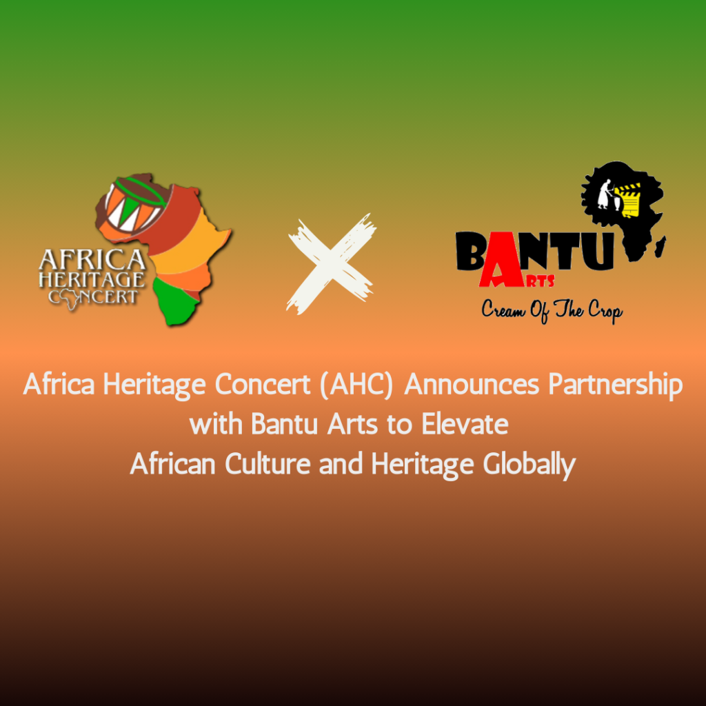 Africa Heritage Concert (AHC) Announces Partnership with Bantu Arts to Elevate African Culture and Heritage Globally